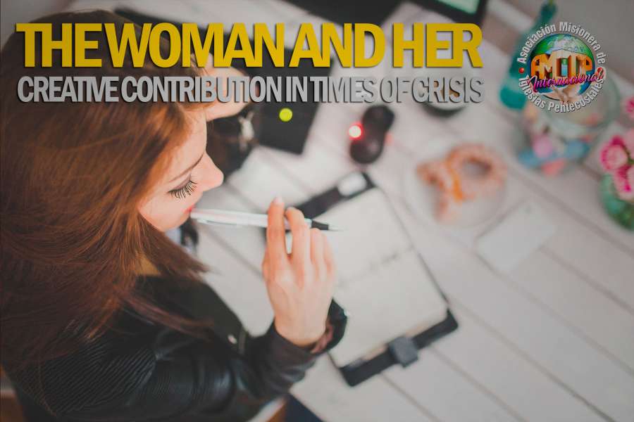 AMIP - THE WOMAN AND HER CREATIVE CONTRIBUTION IN TIMES OF CRISIS. Missionary Association of Pentecostal Churches