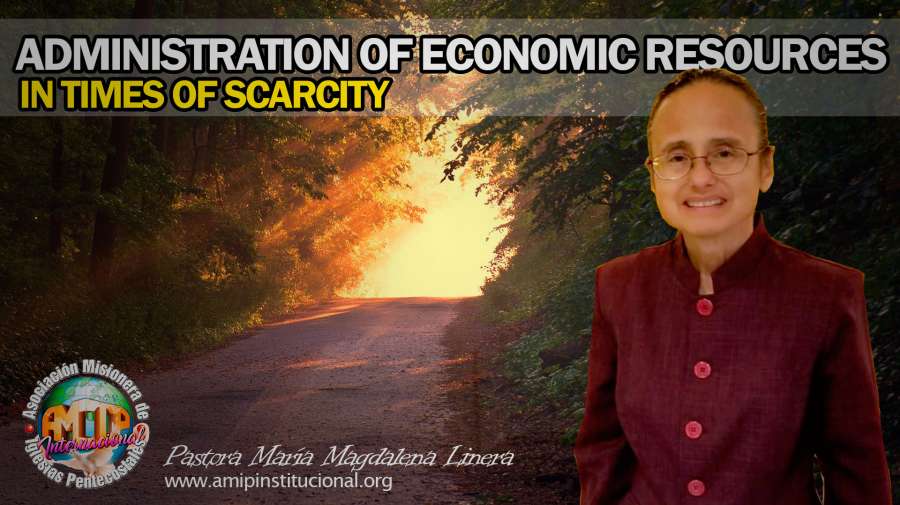 AMIP - ADMINISTRATION OF ECONOMIC RESOURCES IN TIMES OF SCARCITY. Missionary Association of Pentecostal Churches